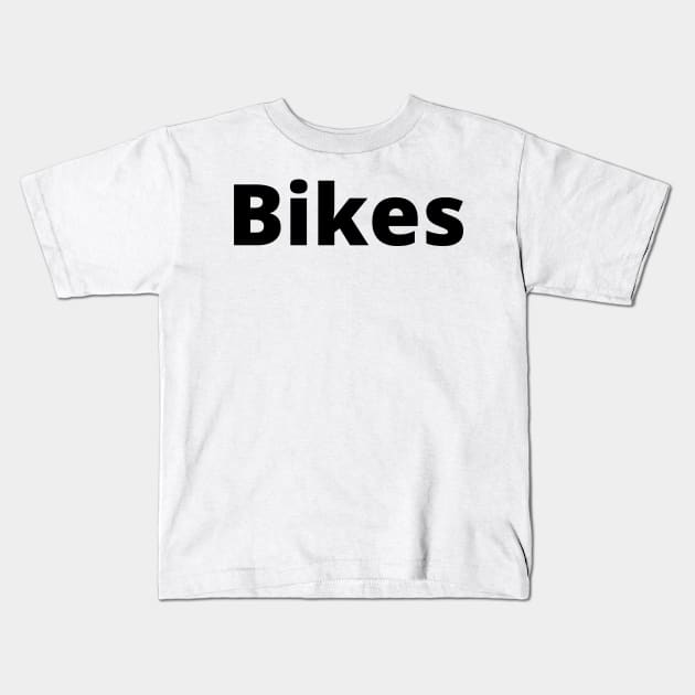 Bikes Black Text Typography Kids T-Shirt by Word Minimalism